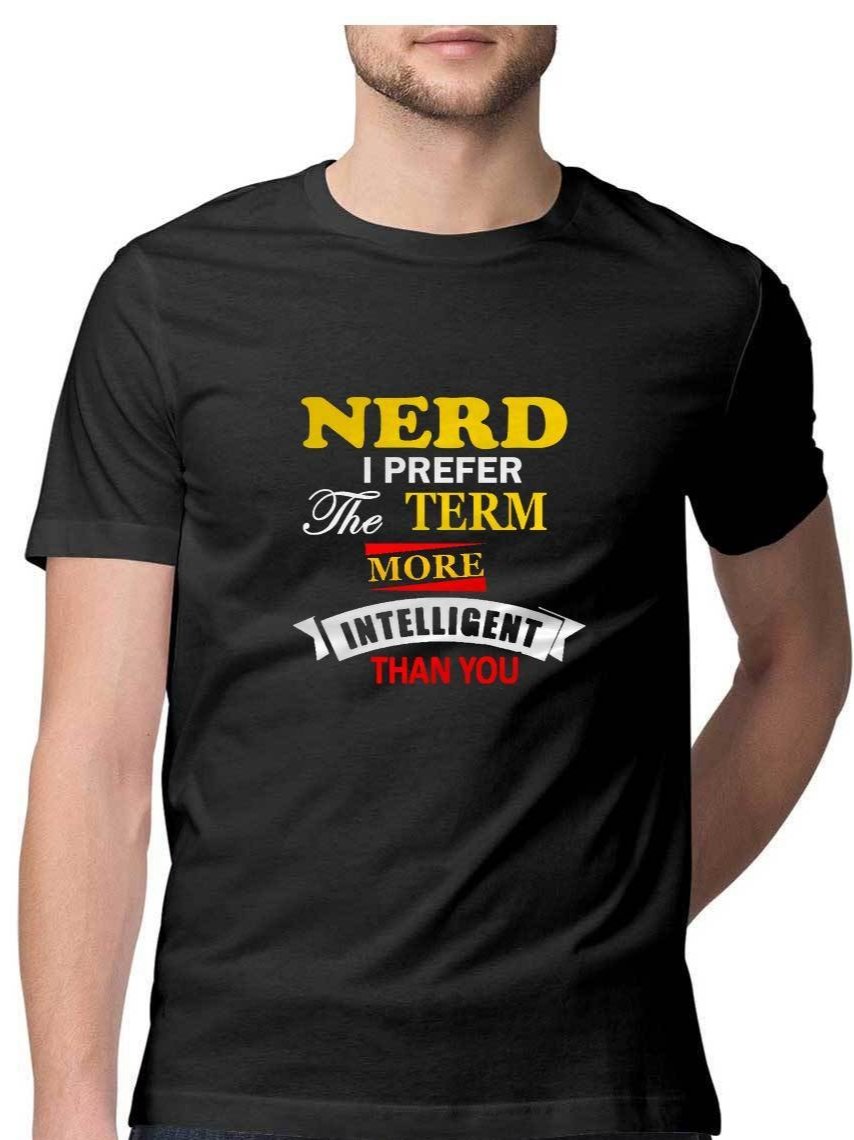 Nerd! I Prefer the Term Intelligent T-Shirt - Insane Tees