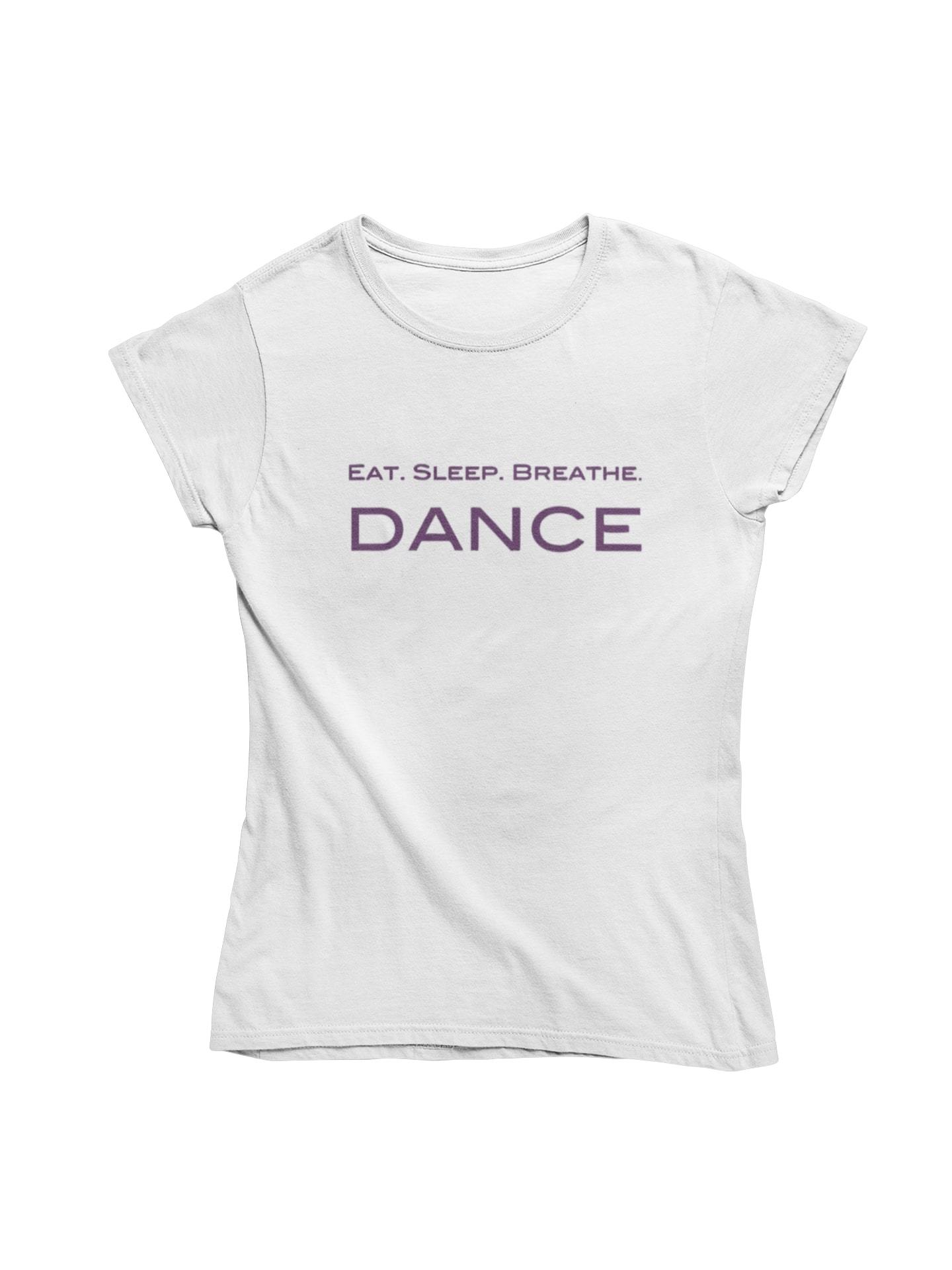 thelegalgang,Eat.Sleep.Breathe.Dance T shirt for Women,WOMEN.