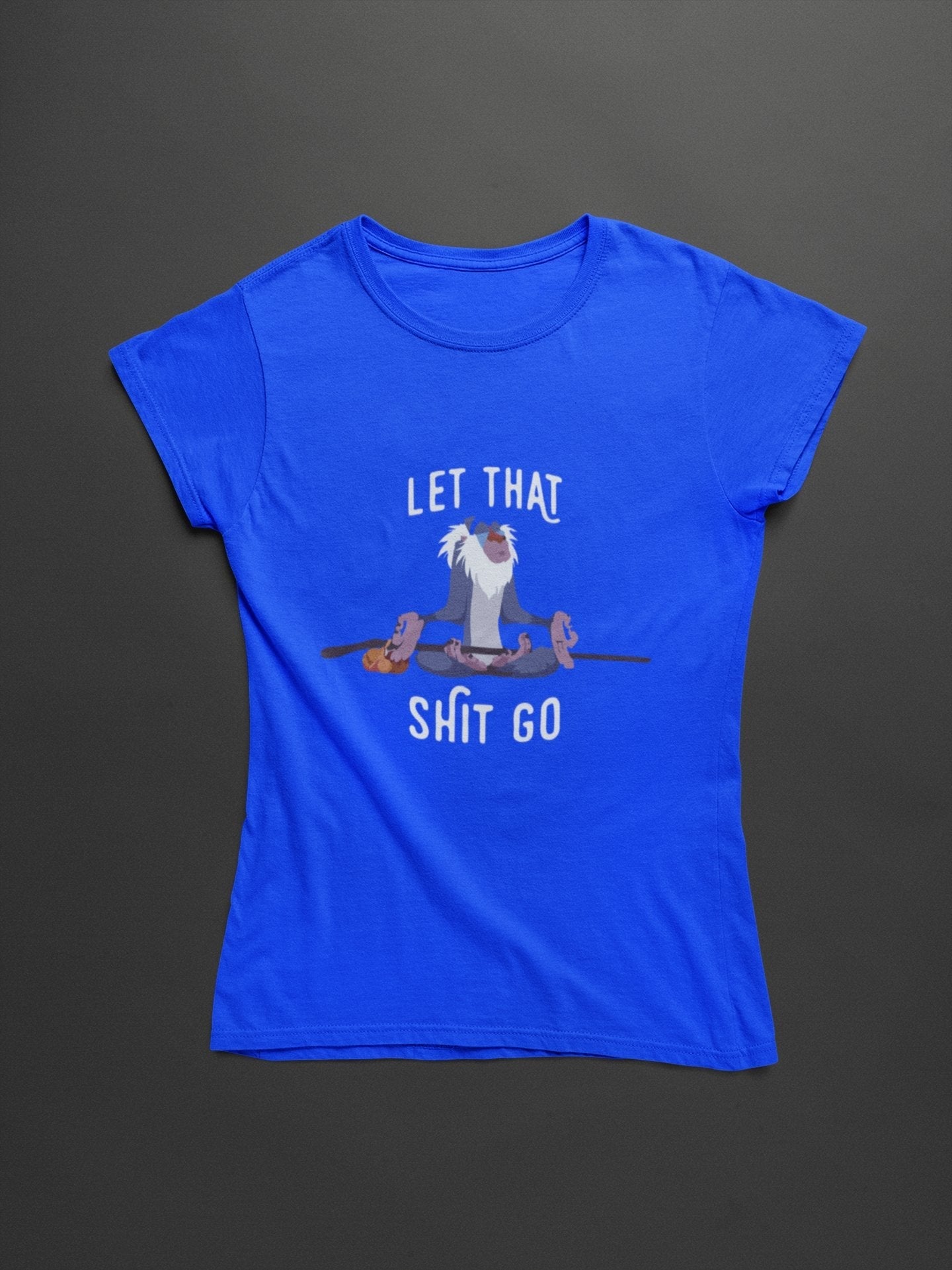 Let That Shit Go - The Lion King - Insane Tees
