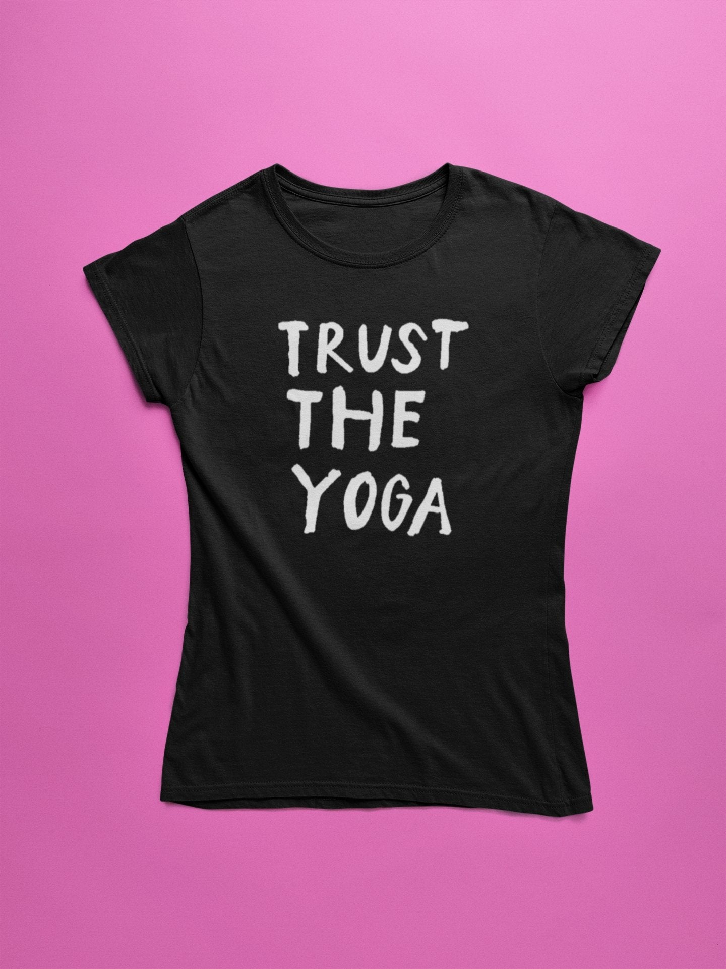 Trust the Yoga - Insane Tees