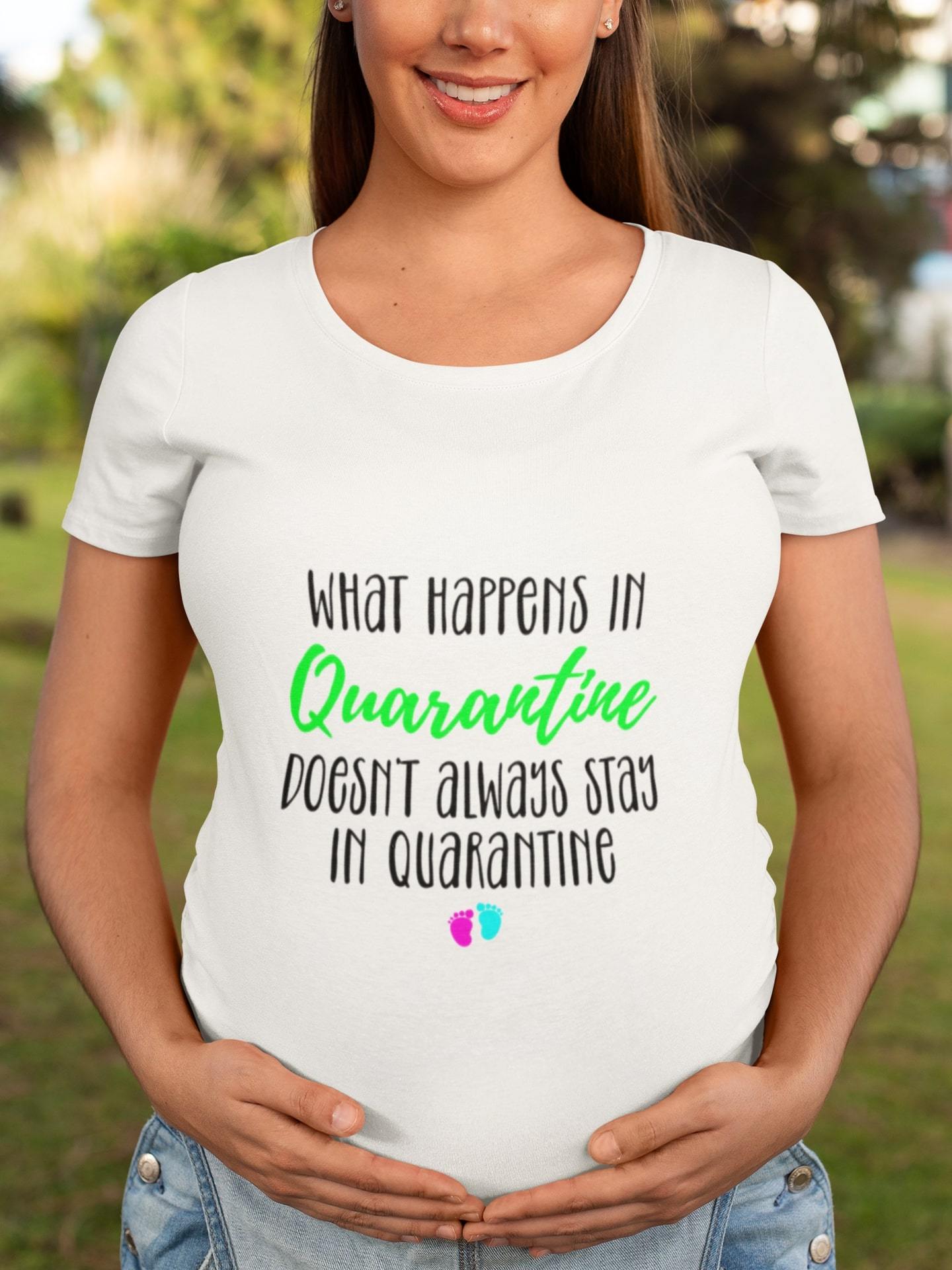 thelegalgang,What happens in Quarantine Graphic Maternity T shirt,WOMEN.