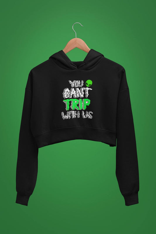 thelegalgang,You Cant Trip With Us Graphic Crop Hoodies,.